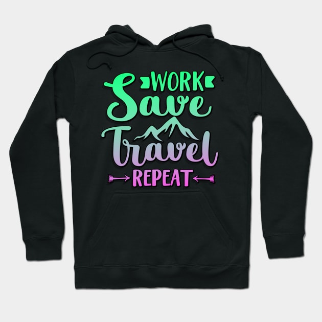 Work Save Travel Repeat Hoodie by goldstarling